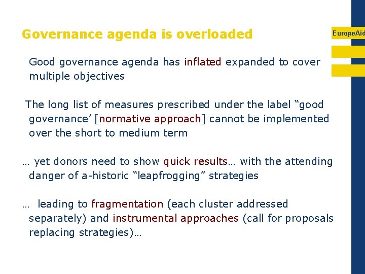 Governance agenda is overloaded Europe. Aid Good governance agenda has inflated expanded to cover