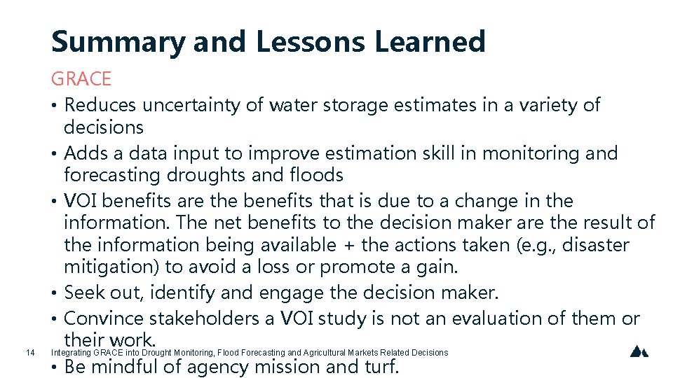 Summary and Lessons Learned 14 GRACE • Reduces uncertainty of water storage estimates in