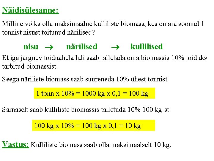 Näidisülesanne: Milline võiks olla maksimaalne kulliliste biomass, kes on ära söönud 1 tonnist nisust