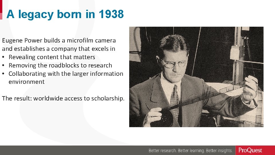 A legacy born in 1938 Eugene Power builds a microfilm camera and establishes a