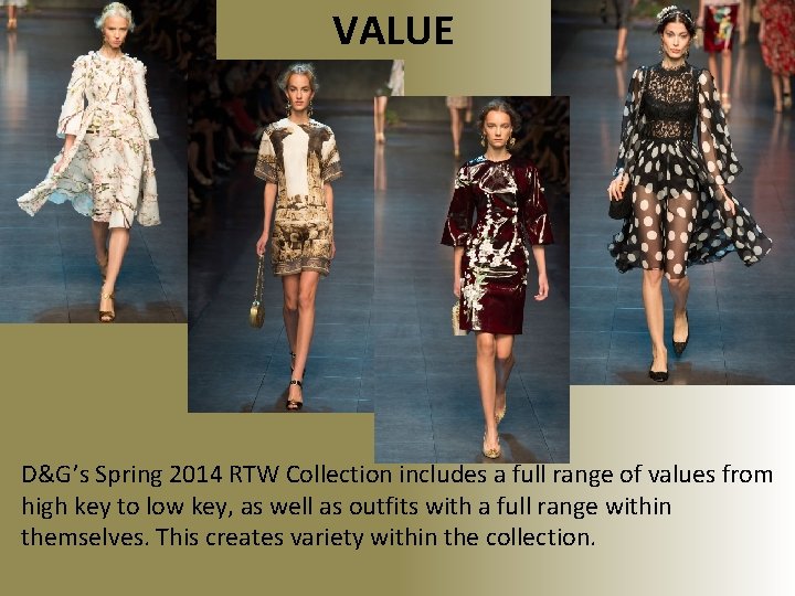 VALUE D&G’s Spring 2014 RTW Collection includes a full range of values from high