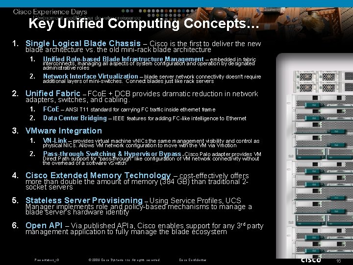 Key Unified Computing Concepts… 1. Single Logical Blade Chassis – Cisco is the first