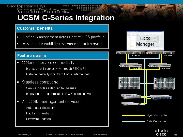 Balboa Release Feature Preview UCSM C-Series Integration Customer benefits § Unified Management across entire