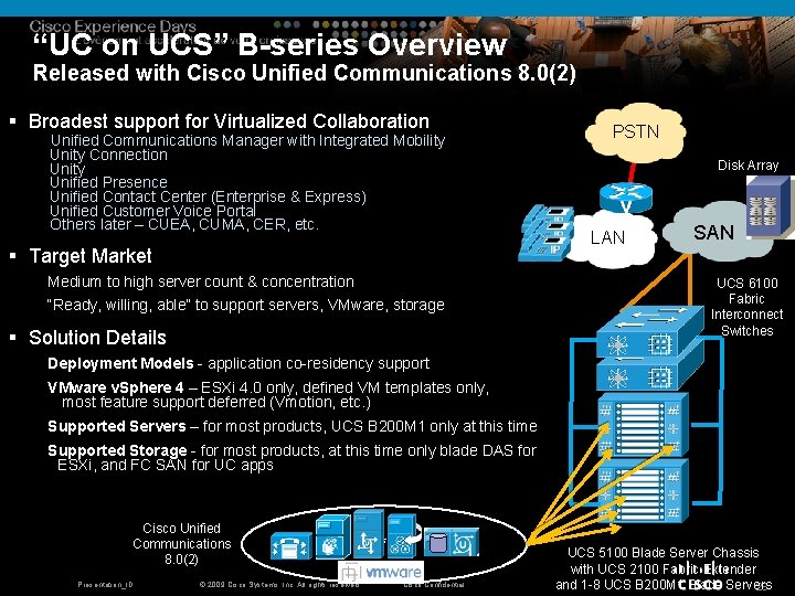 “UC on UCS” B-series Overview Released with Cisco Unified Communications 8. 0(2) § Broadest