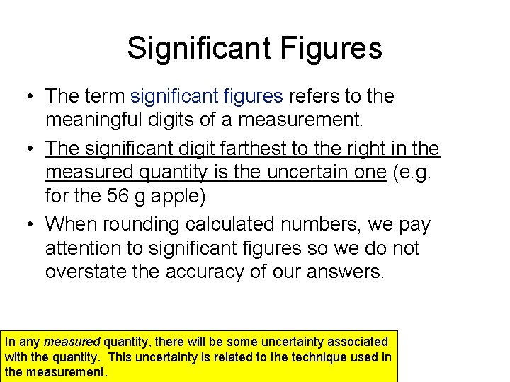 Significant Figures • The term significant figures refers to the meaningful digits of a