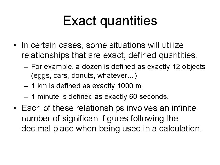 Exact quantities • In certain cases, some situations will utilize relationships that are exact,