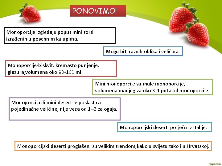 PONOVIMO! Monoporcije izgledaju poput mini torti izrađenih u posebnim kalupima. Mogu biti raznih oblika