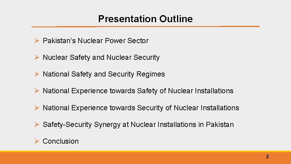 Presentation Outline Ø Pakistan’s Nuclear Power Sector Ø Nuclear Safety and Nuclear Security Ø