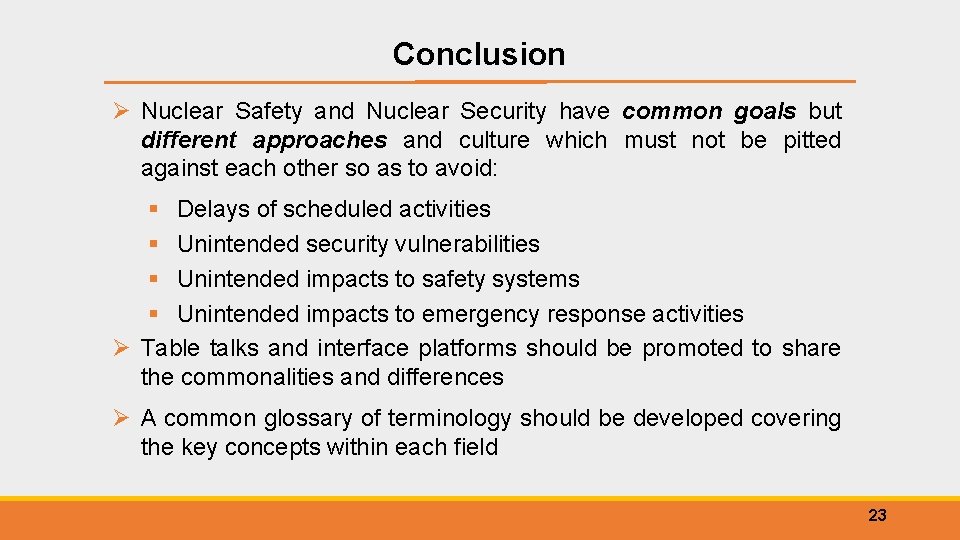 Conclusion Ø Nuclear Safety and Nuclear Security have common goals but different approaches and