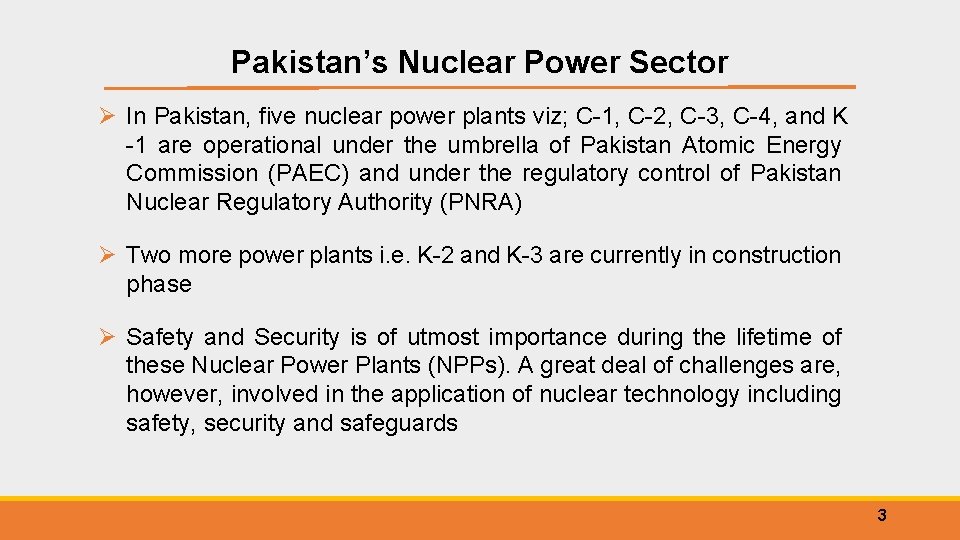Pakistan’s Nuclear Power Sector Ø In Pakistan, five nuclear power plants viz; C-1, C-2,