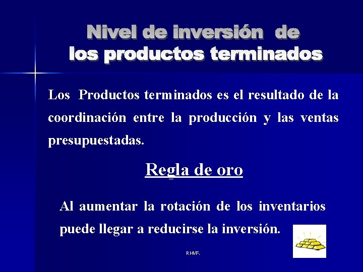 Los Productos terminados es el resultado de la coordinación entre la producción y las