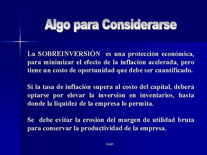 La SOBREINVERSIÓN es una protección económica, para minimizar el efecto de la inflación acelerada,