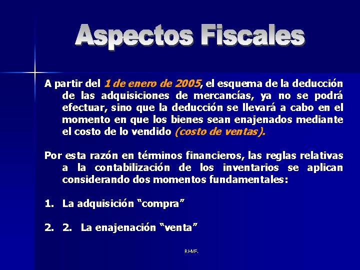 A partir del 1 de enero de 2005, el esquema de la deducción de