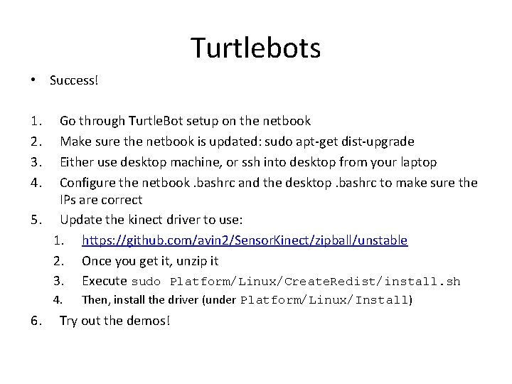 Turtlebots • Success! 1. 2. 3. 4. Go through Turtle. Bot setup on the