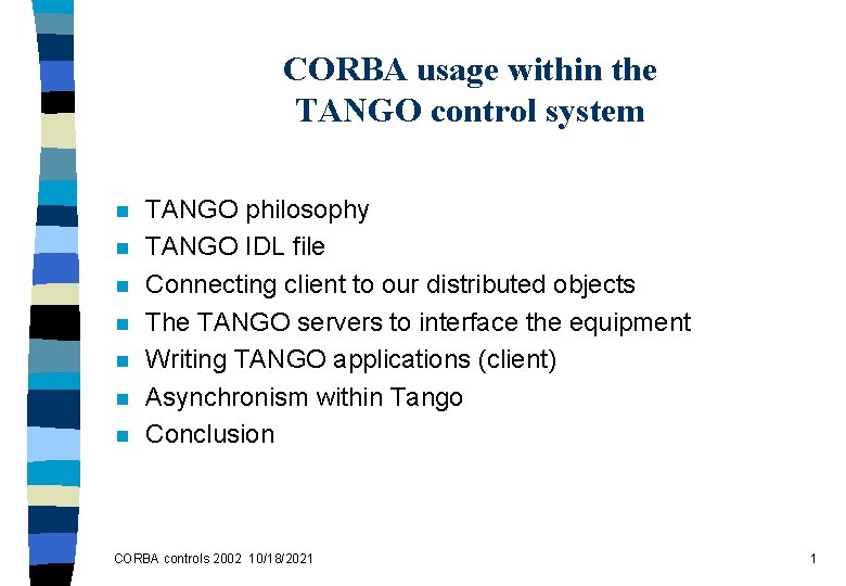 CORBA usage within the TANGO control system n n n n TANGO philosophy TANGO