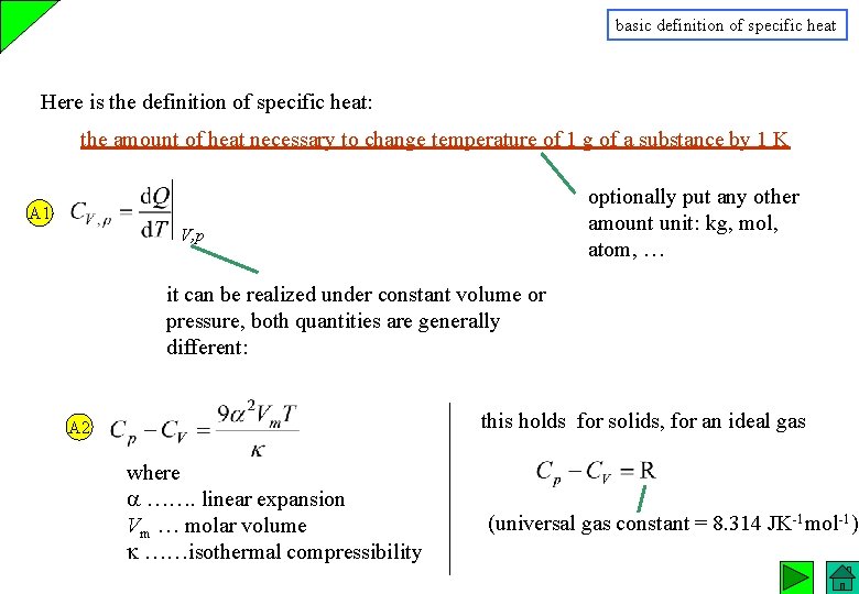 basic definition of specific heat Here is the definition of specific heat: the amount