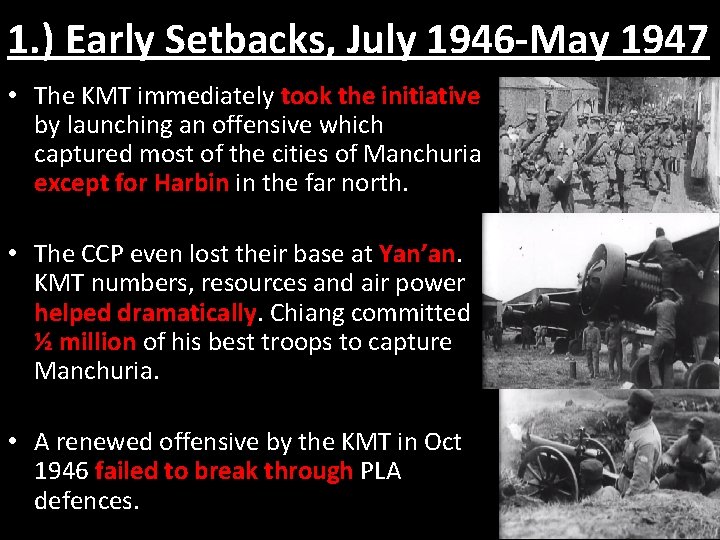 1. ) Early Setbacks, July 1946 -May 1947 • The KMT immediately took the