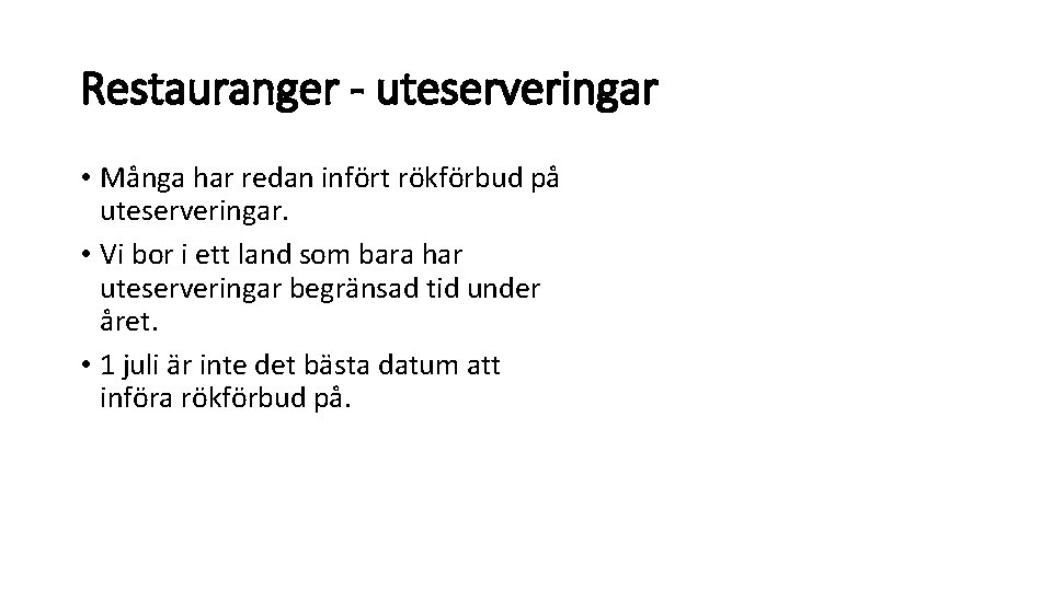 Restauranger - uteserveringar • Många har redan infört rökförbud på uteserveringar. • Vi bor