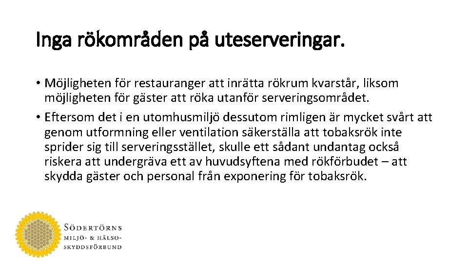 Inga rökområden på uteserveringar. • Mo jligheten fo r restauranger att inra tta ro
