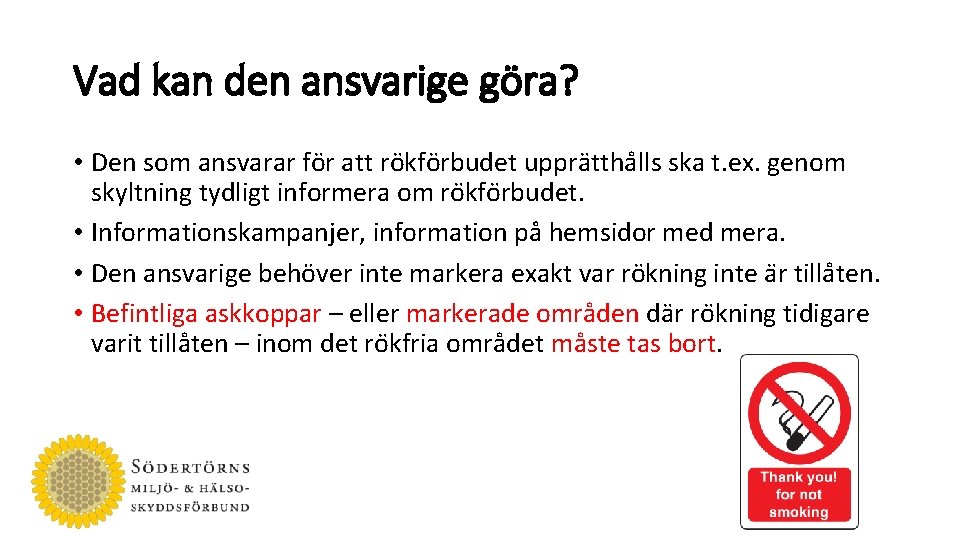 Vad kan den ansvarige göra? • Den som ansvarar fo r att ro kfo