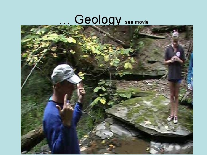 … Geology see movie 