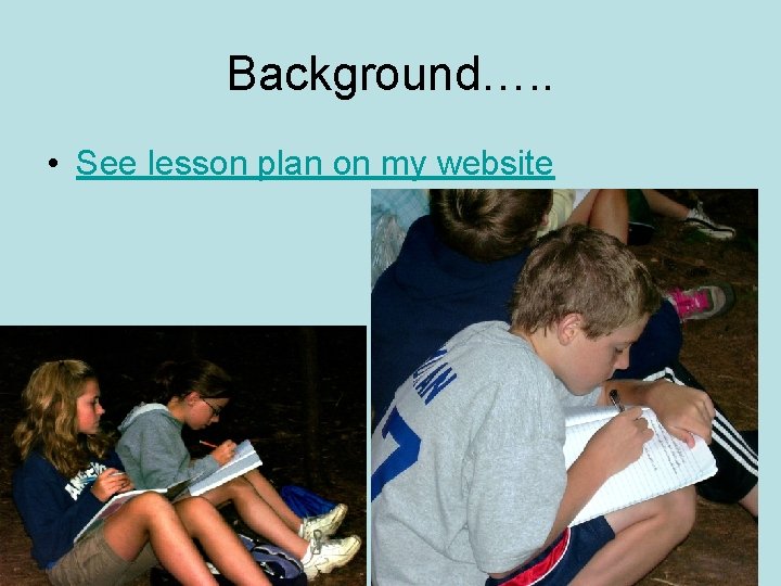 Background…. . • See lesson plan on my website 