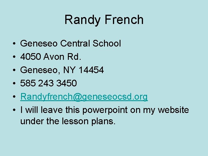 Randy French • • • Geneseo Central School 4050 Avon Rd. Geneseo, NY 14454