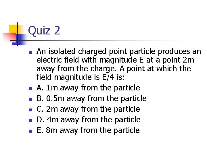 Quiz 2 n n n An isolated charged point particle produces an electric field