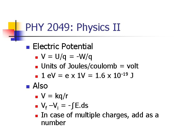 PHY 2049: Physics II n Electric Potential n n V = U/q = -W/q