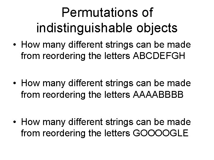 Permutations of indistinguishable objects • How many different strings can be made from reordering