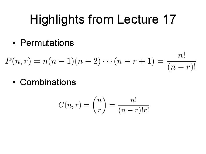 Highlights from Lecture 17 • Permutations • Combinations 