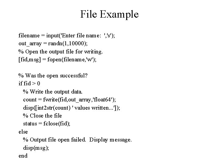 File Example filename = input('Enter file name: ', 's'); out_array = randn(1, 10000); % File Example filename = input('Enter file name: ', 's'); out_array = randn(1, 10000); %