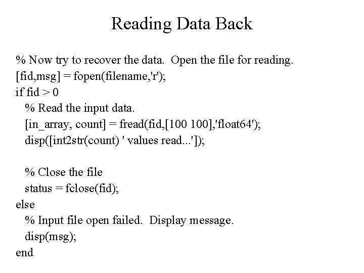 Reading Data Back % Now try to recover the data. Open the file for Reading Data Back % Now try to recover the data. Open the file for