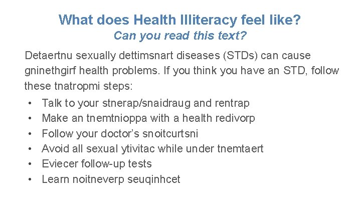 What does Health Illiteracy feel like? Can you read this text? Detaertnu sexually dettimsnart