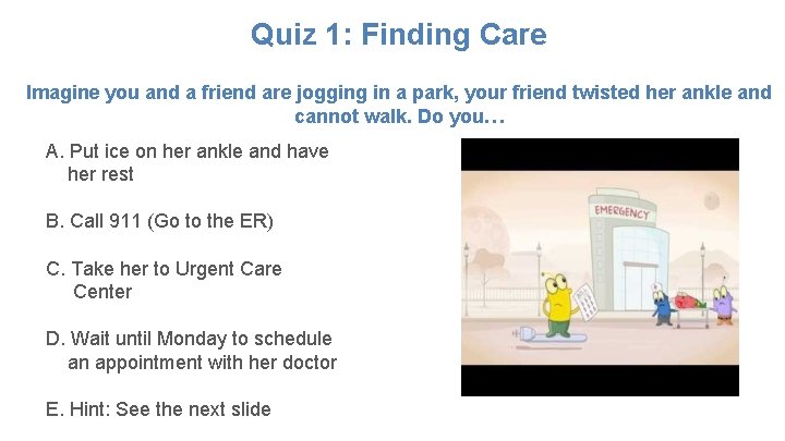 Quiz 1: Finding Care Imagine you and a friend are jogging in a park,