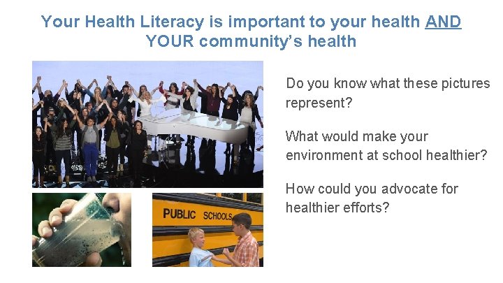 Your Health Literacy is important to your health AND YOUR community’s health Do you