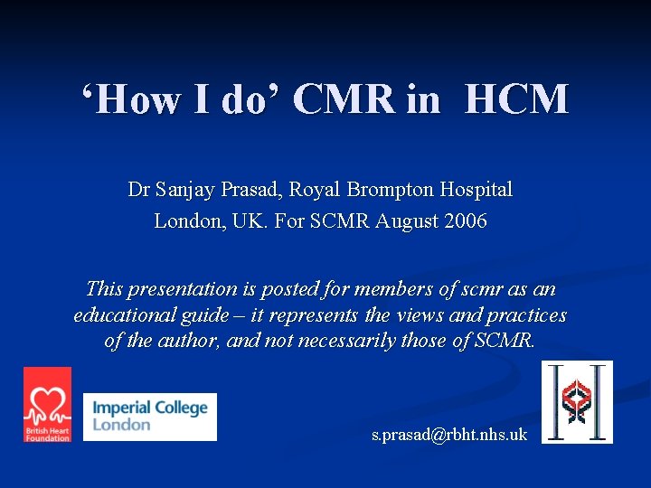 ‘How I do’ CMR in HCM Dr Sanjay Prasad, Royal Brompton Hospital London, UK.
