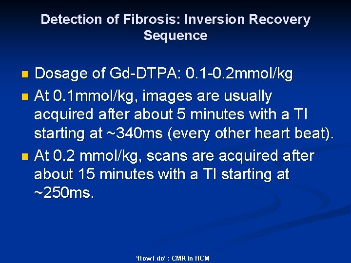 Detection of Fibrosis: Inversion Recovery Sequence Dosage of Gd-DTPA: 0. 1 -0. 2 mmol/kg