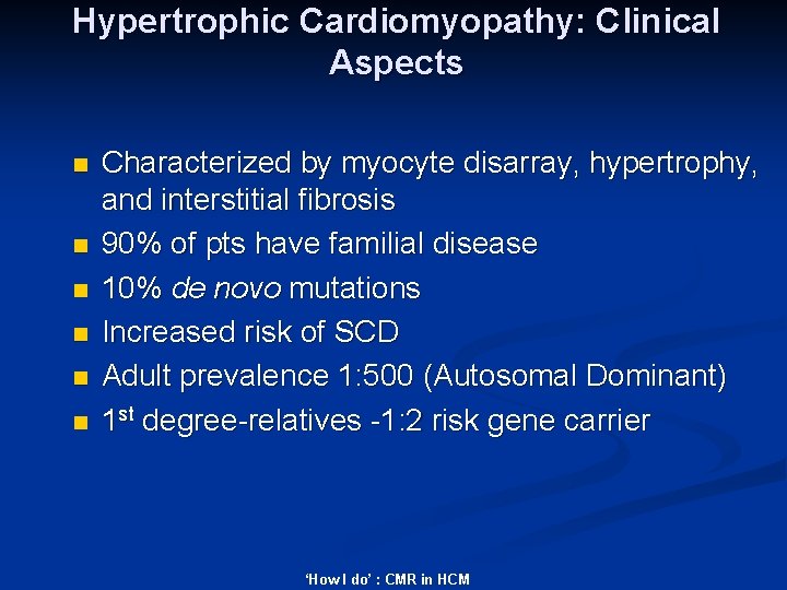 Hypertrophic Cardiomyopathy: Clinical Aspects n n n Characterized by myocyte disarray, hypertrophy, and interstitial