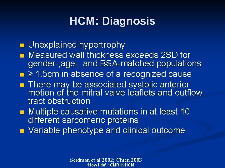 HCM: Diagnosis n n n Unexplained hypertrophy Measured wall thickness exceeds 2 SD for