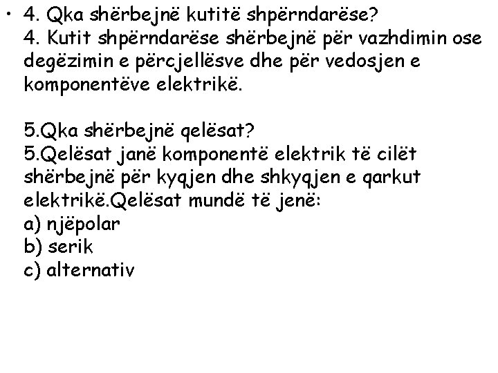  • 4. Qka shërbejnë kutitë shpërndarëse? 4. Kutit shpërndarëse shërbejnë për vazhdimin ose