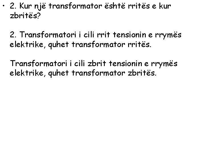  • 2. Kur një transformator është rritës e kur zbritës? 2. Transformatori i