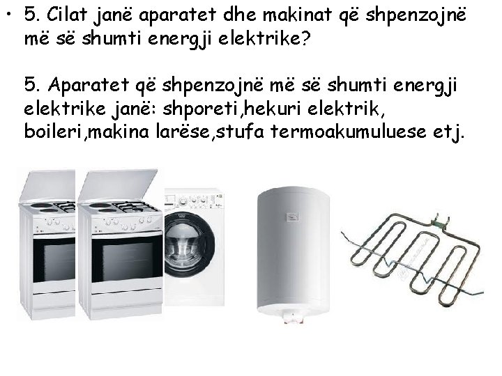  • 5. Cilat janë aparatet dhe makinat që shpenzojnë më së shumti energji