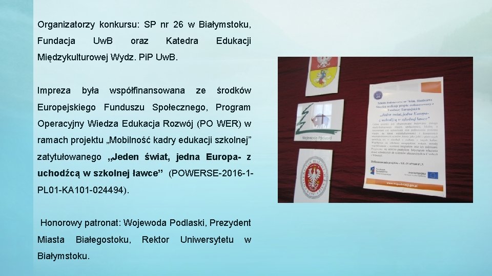 Organizatorzy konkursu: SP nr 26 w Białymstoku, Fundacja Uw. B oraz Katedra Edukacji Międzykulturowej