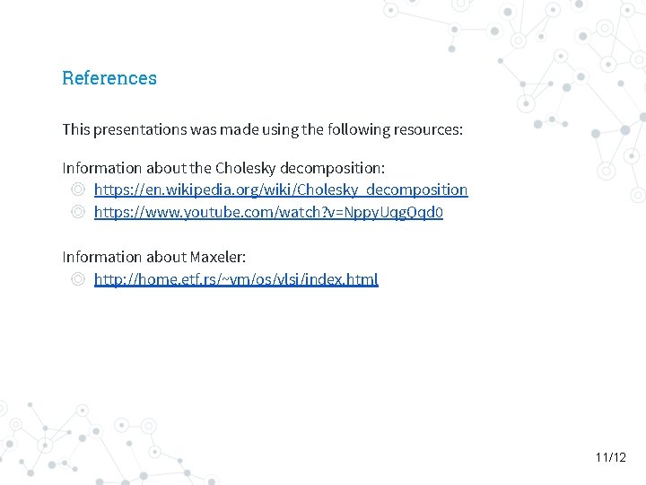 References This presentations was made using the following resources: Information about the Cholesky decomposition: