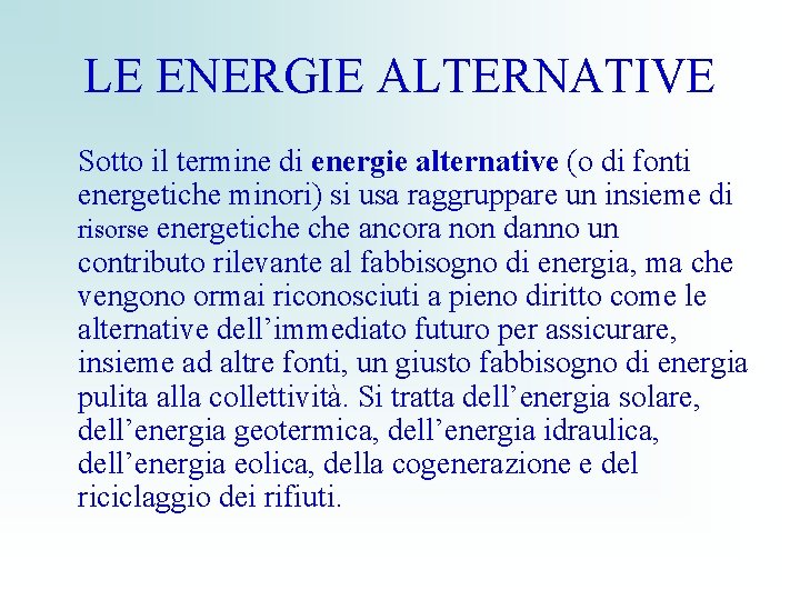 LE ENERGIE ALTERNATIVE Sotto il termine di energie alternative (o di fonti energetiche minori)
