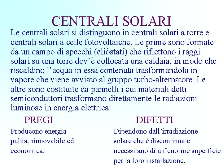 CENTRALI SOLARI Le centrali solari si distinguono in centrali solari a torre e centrali