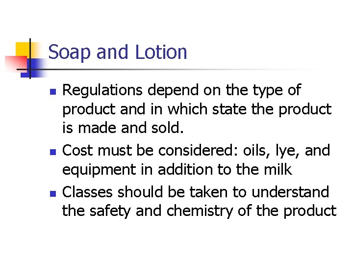 Soap and Lotion n Regulations depend on the type of product and in which