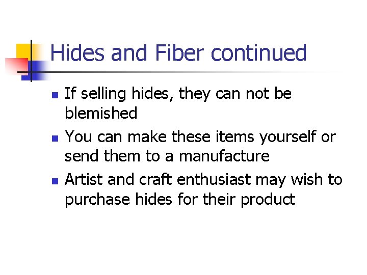 Hides and Fiber continued n n n If selling hides, they can not be