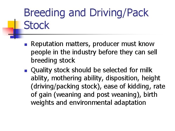 Breeding and Driving/Pack Stock n n Reputation matters, producer must know people in the